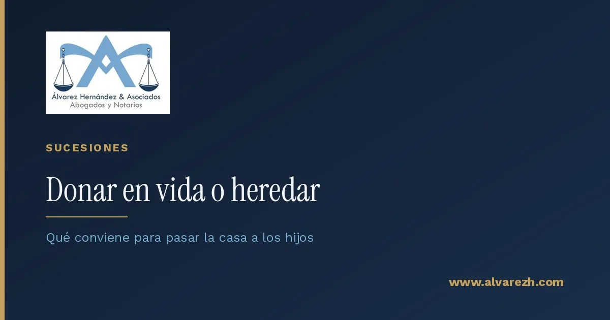Imagen de portada del artículo: Donar en vida o heredar: qué conviene para pasar un inmueble a los hijos